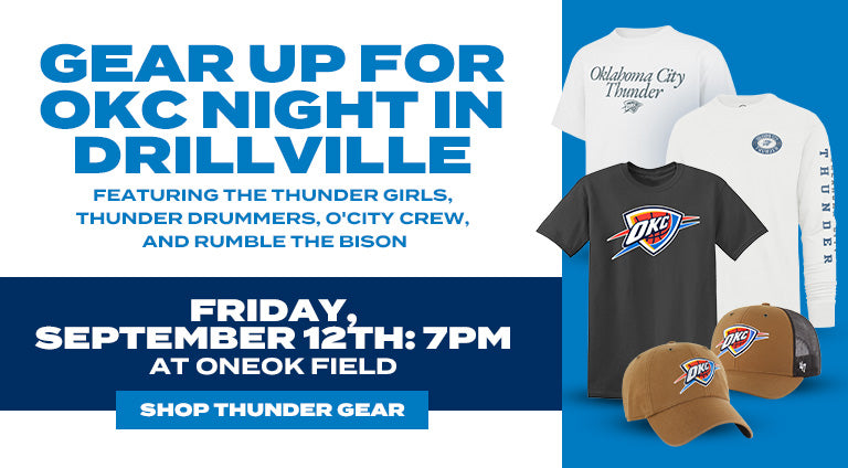Gear up For OKC Night in Drillville | Featuring the Thunder Girls, Thunder Drummers, O'City Crew, and Rumble the Bison | Friday September 12th : 7pm at ONEOK Field | Shop Thunder Gear